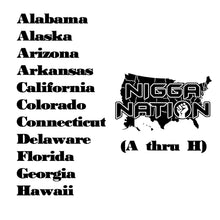 Load image into Gallery viewer, NIGGA NATION (A - H) STATE Tees
