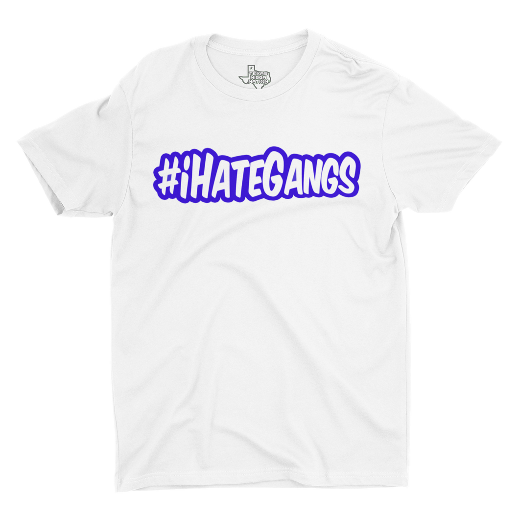 I HATE GANGS TEES